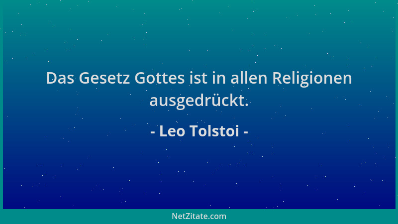 Leo Tolstoi - Das Gesetz Gottes ist in allen Religionen ausgedrückt....