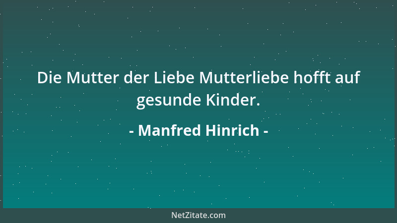 Manfred Hinrich - Die Mutter der Liebe Mutterliebe hofft auf gesunde Kinder....