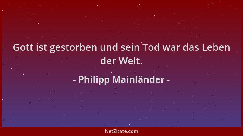 Philipp Mainländer - Gott ist gestorben und sein Tod war das Leben der Welt....
