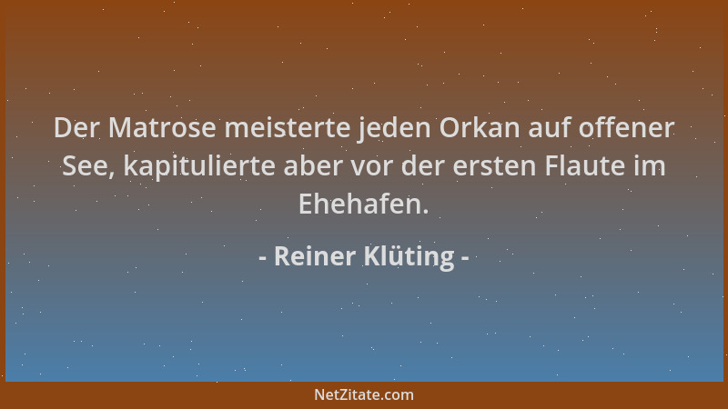 Reiner Klüting - Der Matrose meisterte jeden Orkan auf offener See, kapitulierte aber vor der ersten Flaute im Ehehafen....