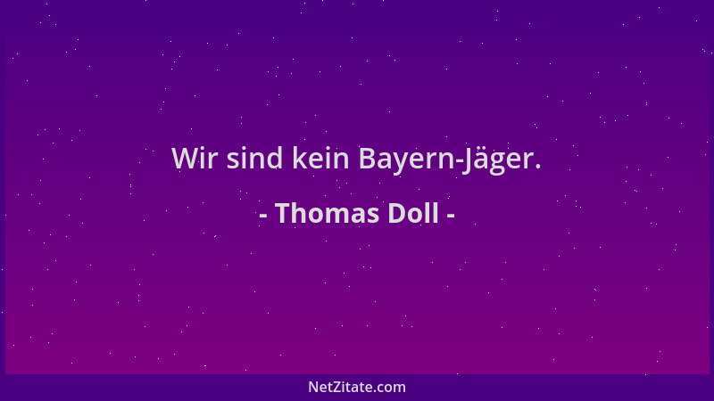 Thomas Doll - Wir sind kein Bayern-Jäger....