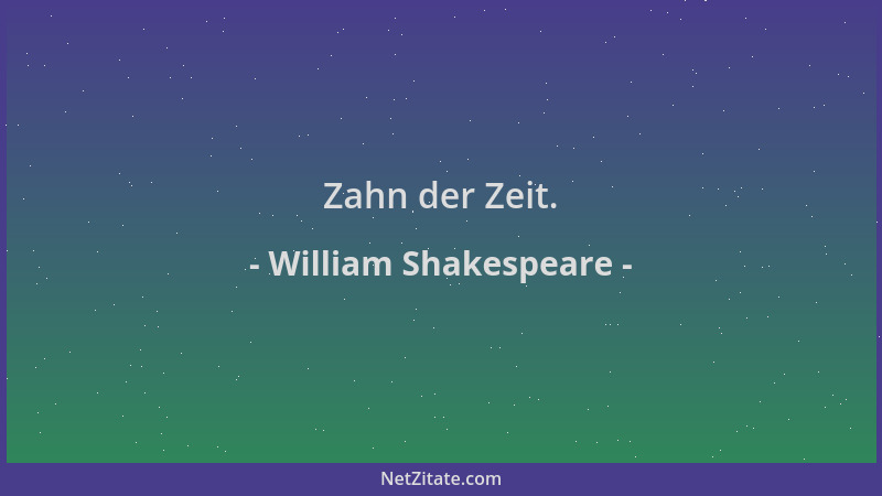 William Shakespeare - Zahn der Zeit....