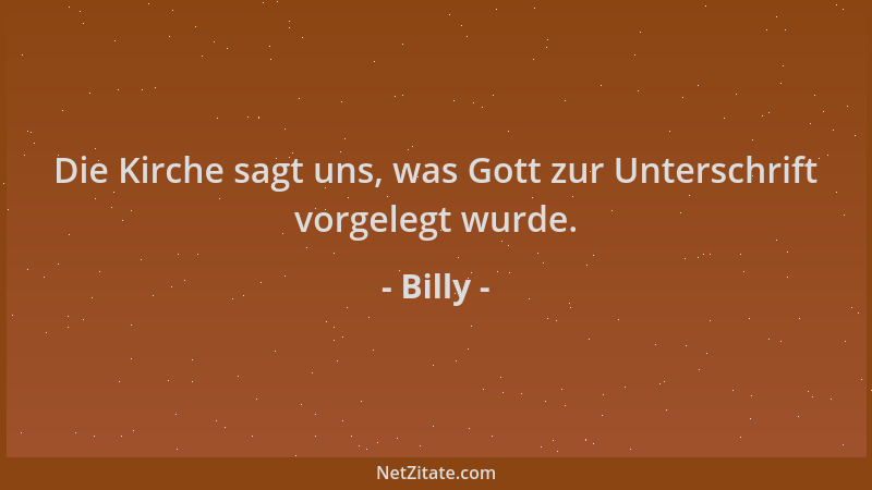 Billy - Die Kirche sagt uns, was Gott zur Unterschrift vorgelegt wurde....
