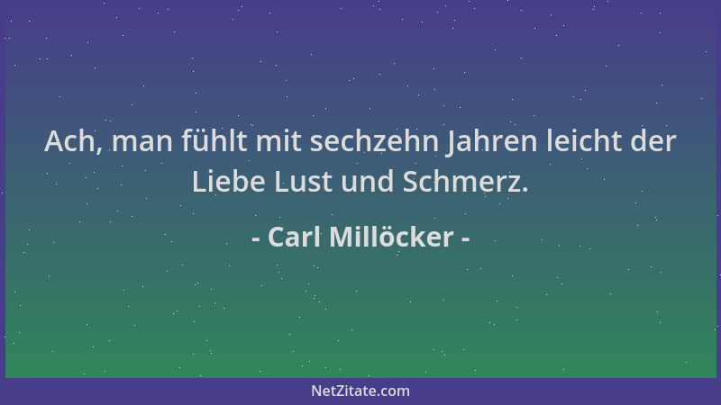 Carl Millöcker - Ach, man fühlt mit sechzehn Jahren leicht der Liebe Lust und Schmerz....
