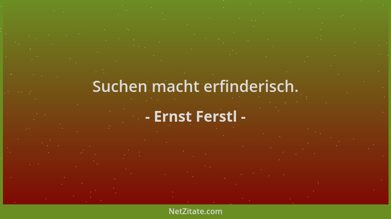 Ernst Ferstl - Suchen macht erfinderisch....