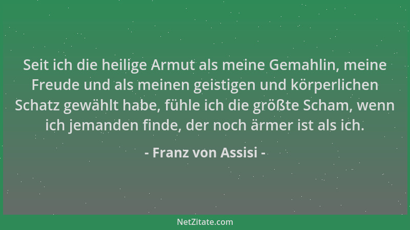 Franz von Assisi - Seit ich die heilige Armut als meine Gemahlin, meine Freude und als meinen geistigen und körperlichen Sc...