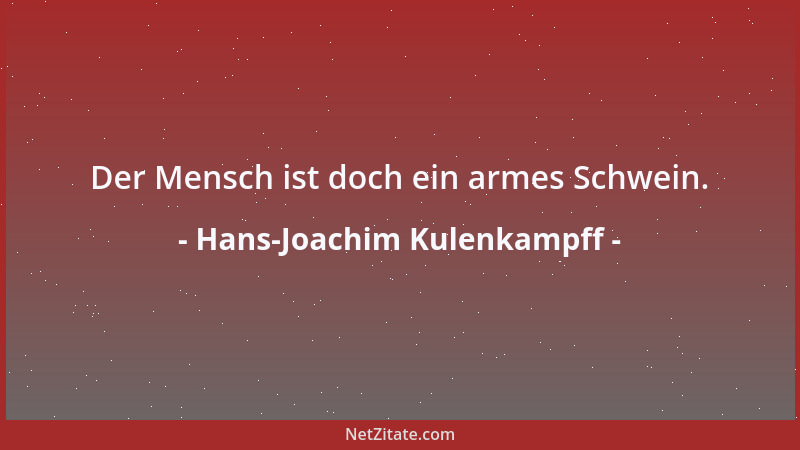 Hans-Joachim Kulenkampff - Der Mensch ist doch ein armes Schwein....