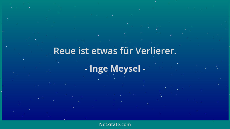 Inge Meysel - Reue ist etwas für Verlierer....