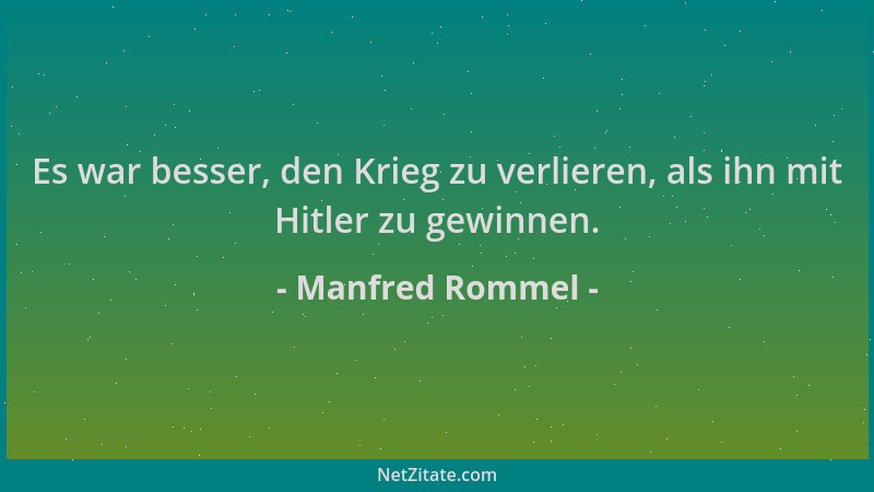 Manfred Rommel - Es war besser, den Krieg zu verlieren, als ihn mit Hitler zu gewinnen....