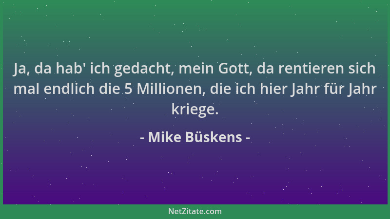 Mike Büskens - Ja, da hab ' ich gedacht, mein Gott, da rentieren sich mal endlich die 5 Millionen, die ich hier Jahr für Jah...