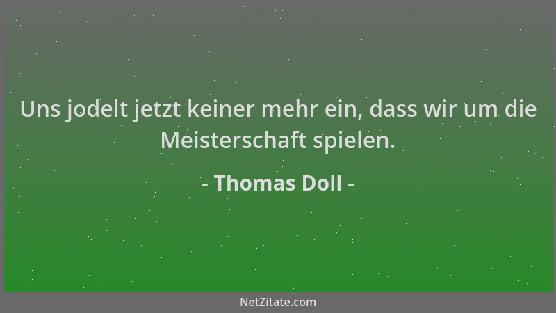 Thomas Doll - Uns jodelt jetzt keiner mehr ein, dass wir um die Meisterschaft spielen....
