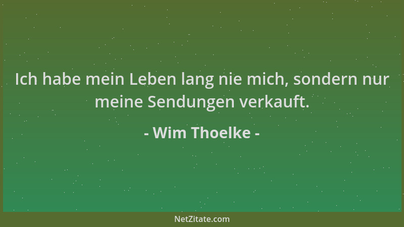 Wim Thoelke - Ich habe mein Leben lang nie mich, sondern nur meine Sendungen verkauft....