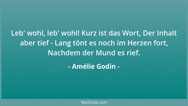 Amélie Godin - Leb ' wohl, leb ' wohl! Kurz ist das Wort, Der Inhalt aber tief - Lang tönt es noch im Herzen fort, Nachdem de...