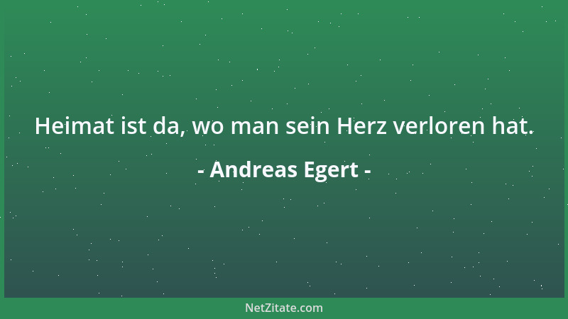 Andreas Egert - Heimat ist da, wo man sein Herz verloren hat....
