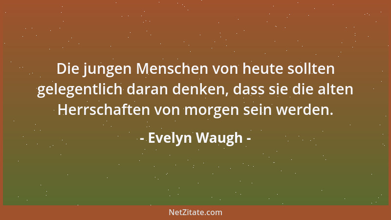 Evelyn Waugh - Verlobung: eine sinnvolle Einrichtung, eine Art Ausnüchterungszelle für Berauschte....