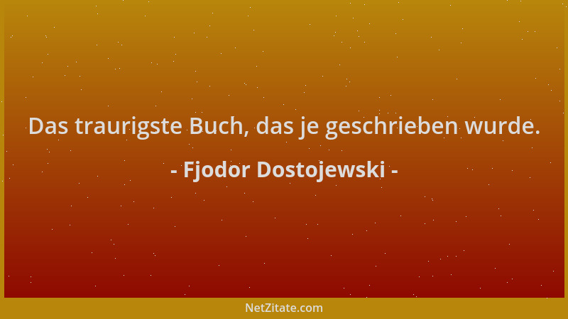 Fjodor Dostojewski - Das traurigste Buch, das je geschrieben wurde....