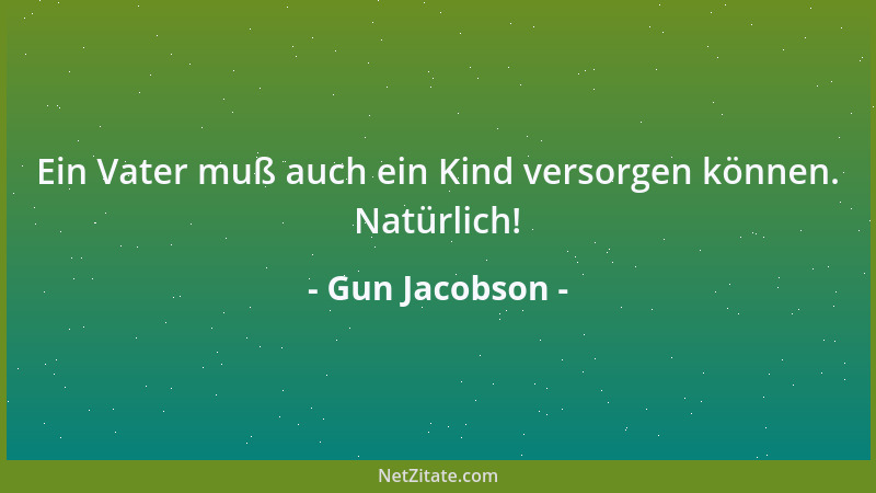 Gun Jacobson - Ein Vater muß auch ein Kind versorgen können. Natürlich!...