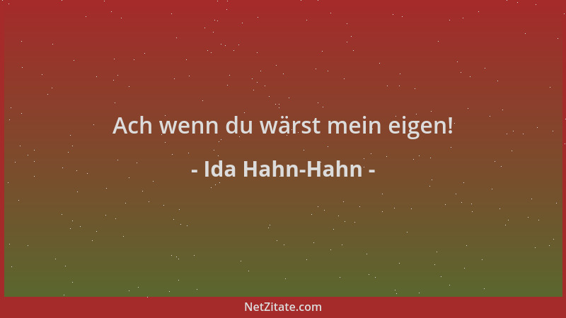 Ida Hahn-Hahn - Ach wenn du wärst mein eigen!...