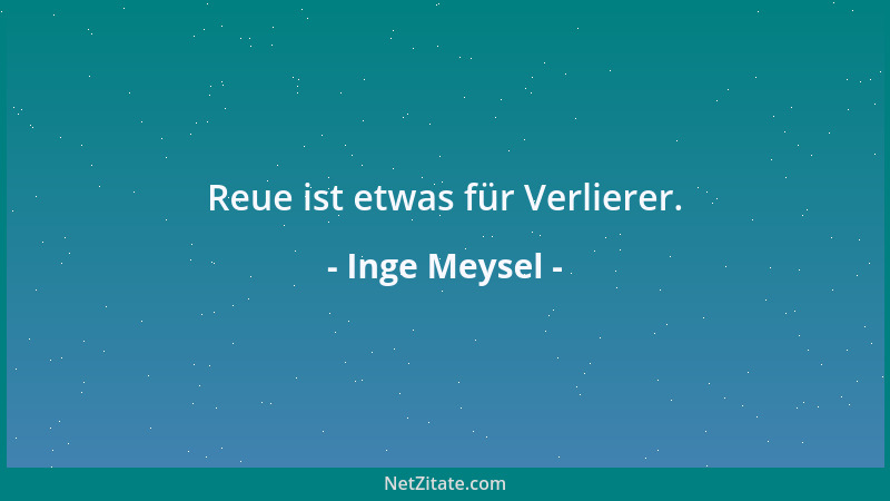 Inge Meysel - Reue ist etwas für Verlierer....