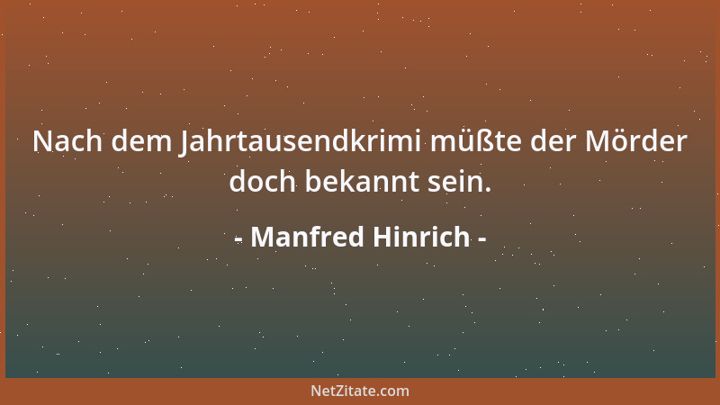 Manfred Hinrich - Nach dem Jahrtausendkrimi müßte der Mörder doch bekannt sein....