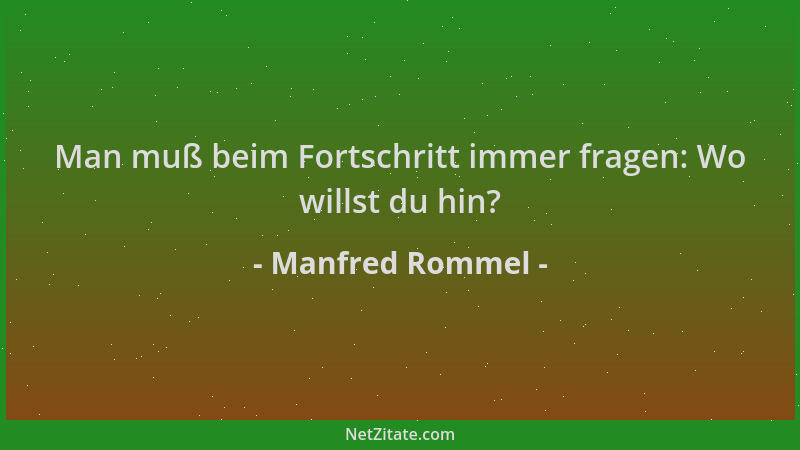 Manfred Rommel - Man muß beim Fortschritt immer fragen: Wo willst du hin?...