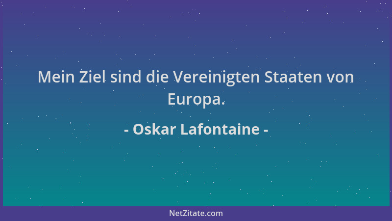 Oskar Lafontaine - Mein Ziel sind die Vereinigten Staaten von Europa....