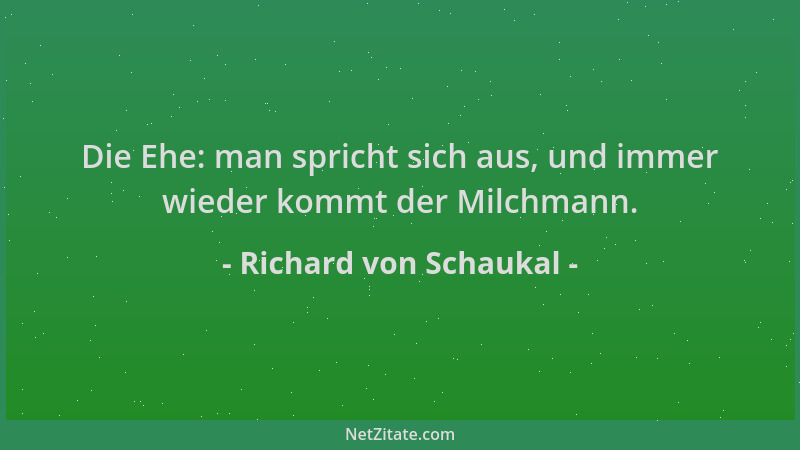 Richard von Schaukal - Die Ehe: man spricht sich aus, und immer wieder kommt der Milchmann....