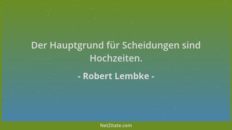Robert Lembke - Der Hauptgrund für Scheidungen sind Hochzeiten....