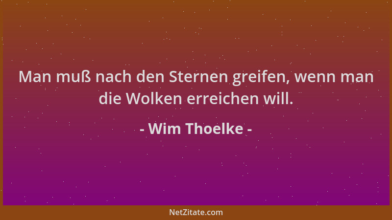 Wim Thoelke - Man muß nach den Sternen greifen, wenn man die Wolken erreichen will....