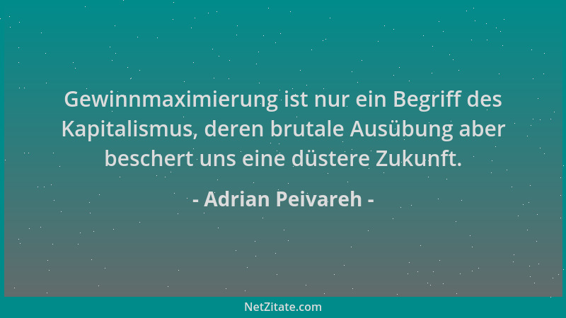 Adrian Peivareh - Gewinnmaximierung ist nur ein Begriff des Kapitalismus, deren brutale Ausübung aber beschert uns eine düs...