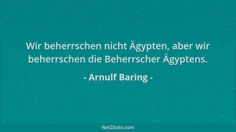 Arnulf Baring - Wir beherrschen nicht Ägypten, aber wir beherrschen die Beherrscher Ägyptens....