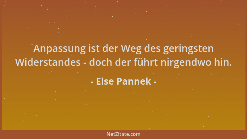 Else Pannek - Anpassung ist der Weg des geringsten Widerstandes - doch der führt nirgendwo hin....