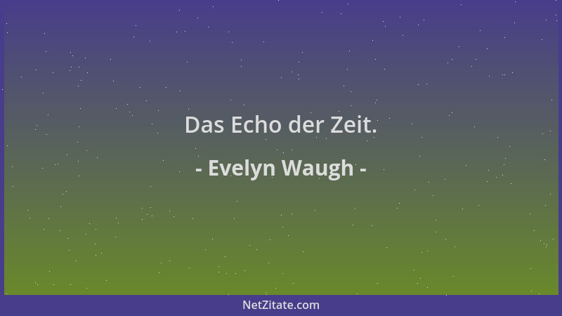 Evelyn Waugh - Das Echo der Zeit....