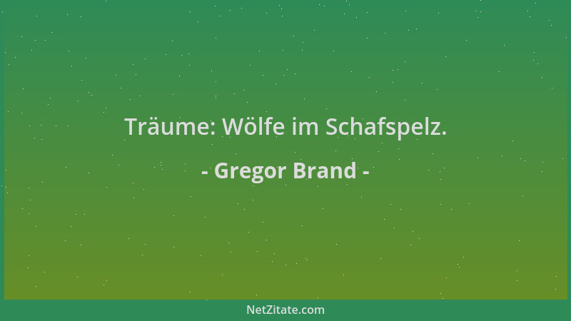 Gregor Brand - Träume: Wölfe im Schafspelz....