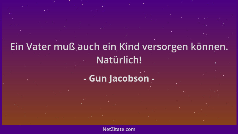 Gun Jacobson - Ein Vater muß auch ein Kind versorgen können. Natürlich!...
