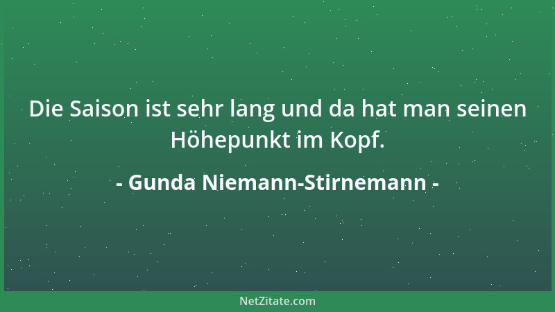 Gunda Niemann-Stirnemann - Die Saison ist sehr lang und da hat man seinen Höhepunkt im Kopf....