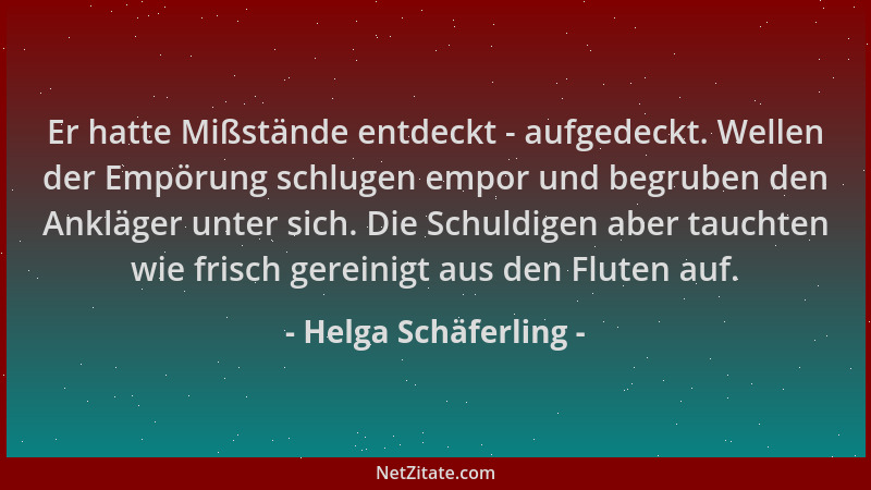 Helga Schäferling - Er hatte Mißstände entdeckt - aufgedeckt. Wellen der Empörung schlugen empor und begruben den Ankläger...