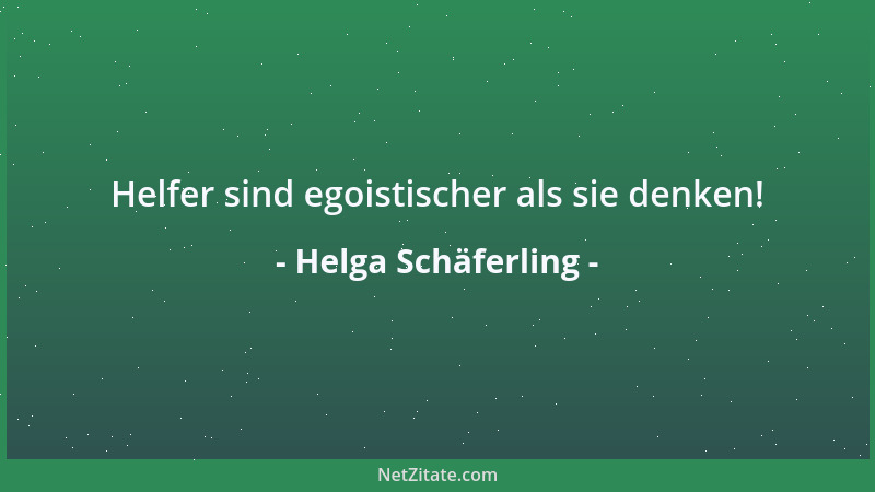 Helga Schäferling - Helfer sind egoistischer als sie denken!...