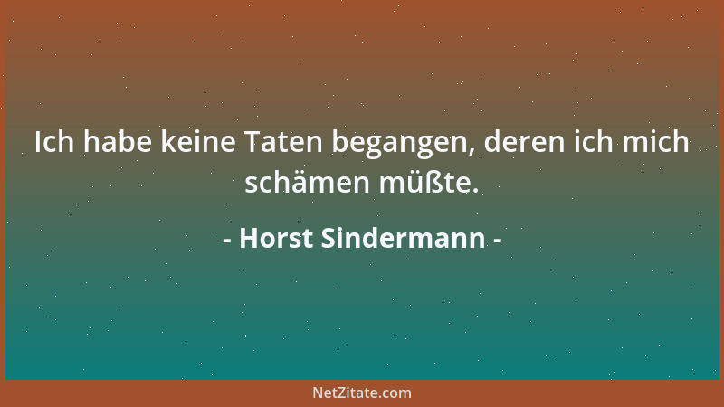 Horst Sindermann - Ich habe keine Taten begangen, deren ich mich schämen müßte....