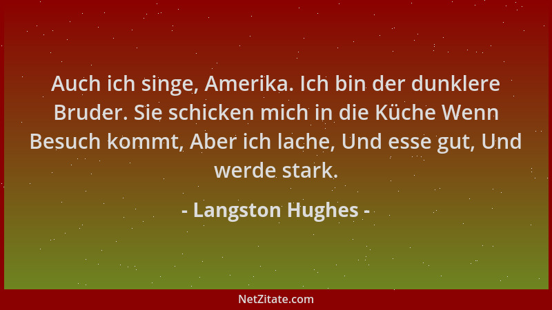 Langston Hughes - Auch ich singe, Amerika. Ich bin der dunklere Bruder. Sie schicken mich in die Küche Wenn Besuch kommt, A...