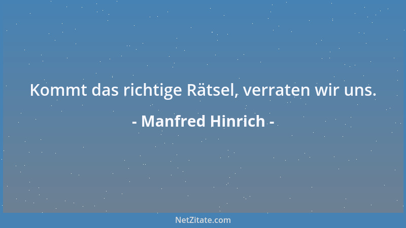 Manfred Hinrich - Kommt das richtige Rätsel, verraten wir uns....