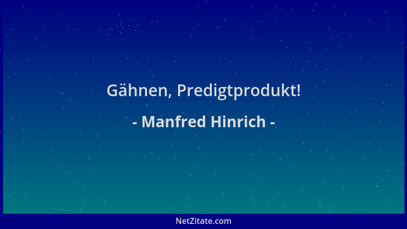 Manfred Hinrich - Gähnen, Predigtprodukt!...