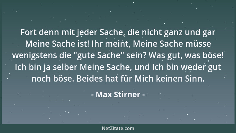 Max Stirner - Ich kann lieben, mit voller Seele lieben und die verzehrendste Glut der Leidenschaft in meinem Herzen brennen...