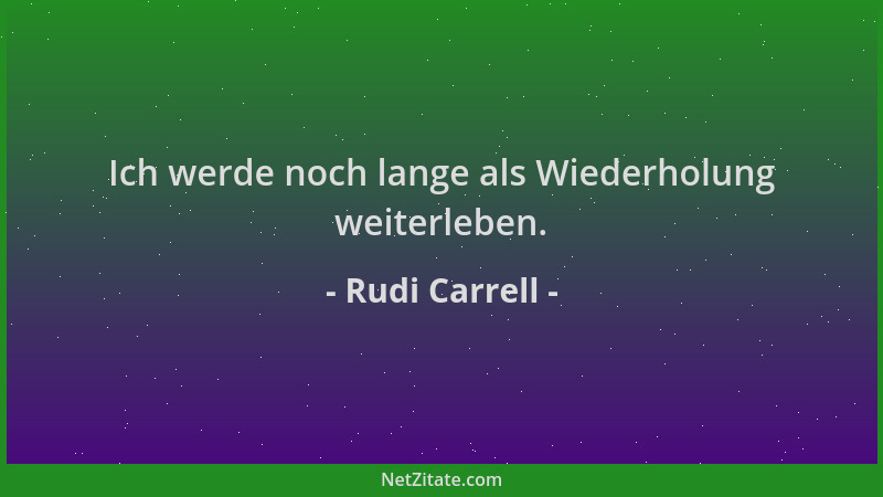 Rudi Carrell - Ich werde noch lange als Wiederholung weiterleben....