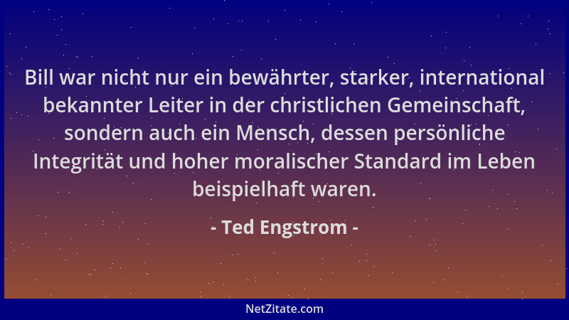 Ted Engstrom - Bill war nicht nur ein bewährter, starker, international bekannter Leiter in der christlichen Gemeinschaft,...