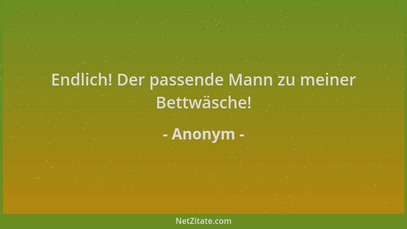 Anonym - Endlich! Der passende Mann zu meiner Bettwäsche!...