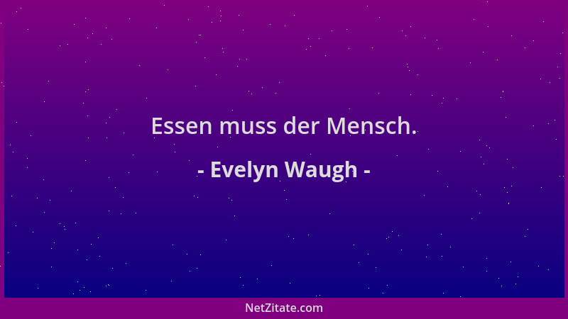 Evelyn Waugh - Essen muss der Mensch....