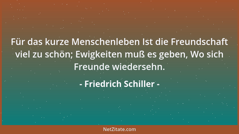Friedrich Schiller - Deutsche Kunst Gabe von oben her ist, was wir Schönes in Künsten besitzen, Wahrlich, von unten herauf...
