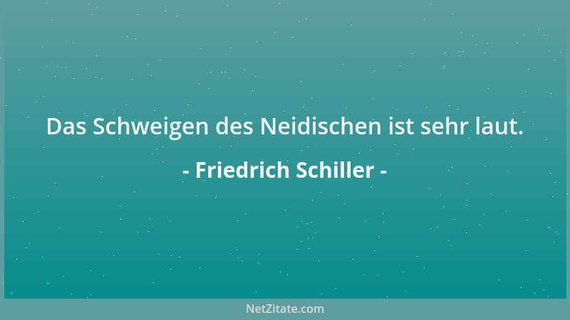 Friedrich Schiller - Gesetze sind glatt und geschmeidig, wandelbar wie Laune und Leidenschaft....