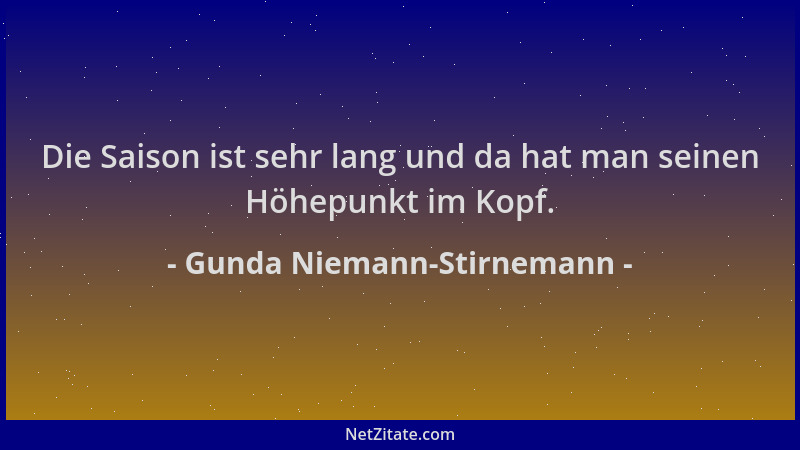 Gunda Niemann-Stirnemann - Die Saison ist sehr lang und da hat man seinen Höhepunkt im Kopf....
